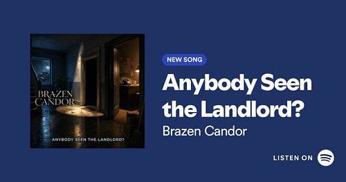 Anybody Seen the Landlord?

We have questions.

Brazen Candor has a new single. Give it a listen and let us know what you thi...