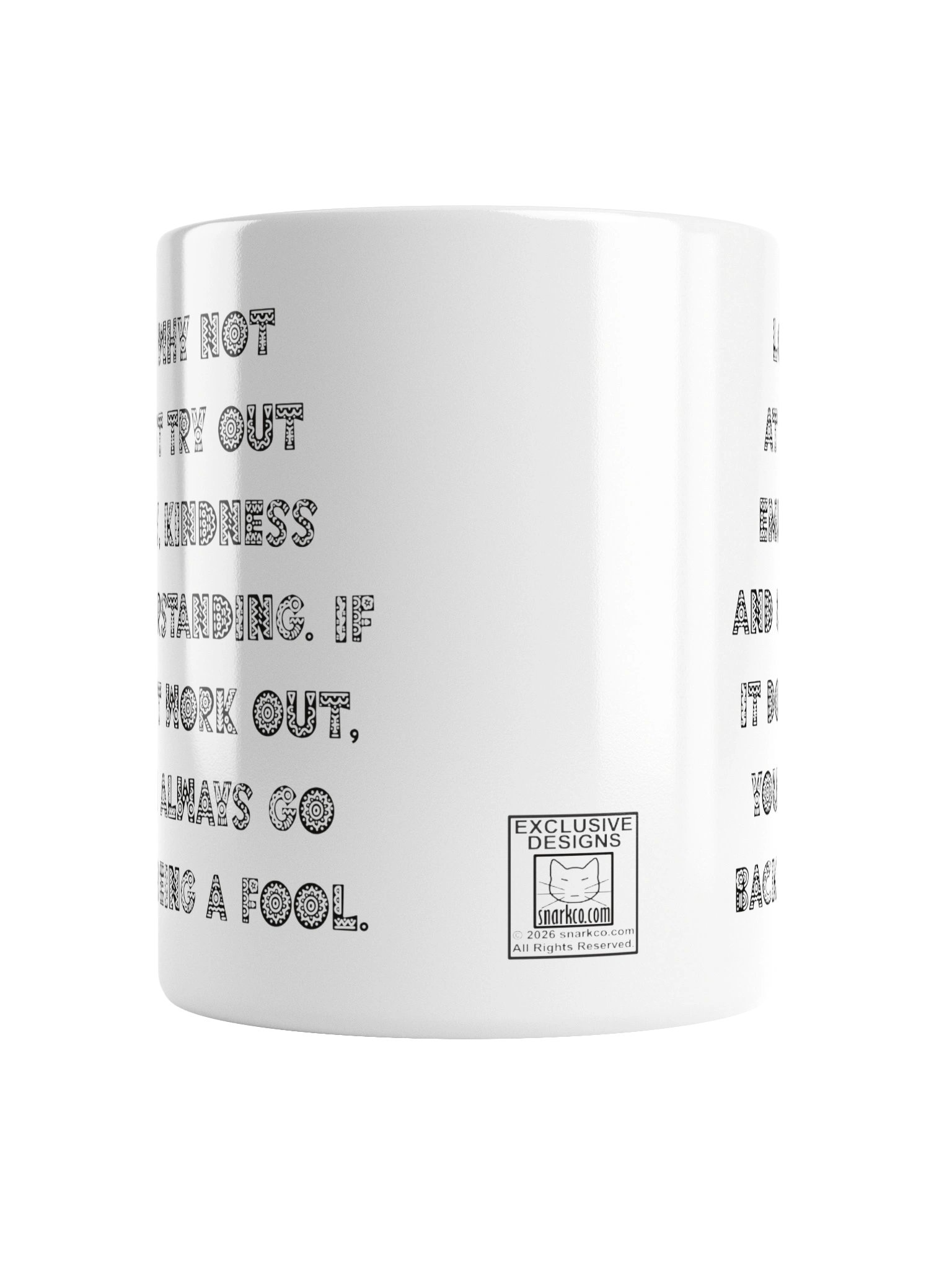 High quality white ceramic mug says: "Look, why not at least try out empathy, kindness and understanding. If it doesn't work out, you can always go back to being a fool" product image (5)