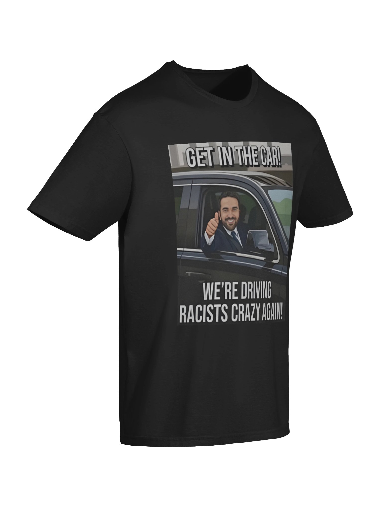 Get In The Car We’re Driving Racists Crazy Again Zohran Mamdani Meme Shirt product image (7)