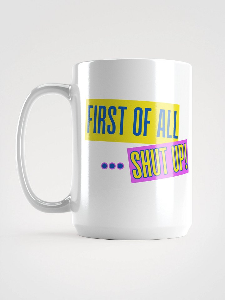 First of all ... mug product image (1)