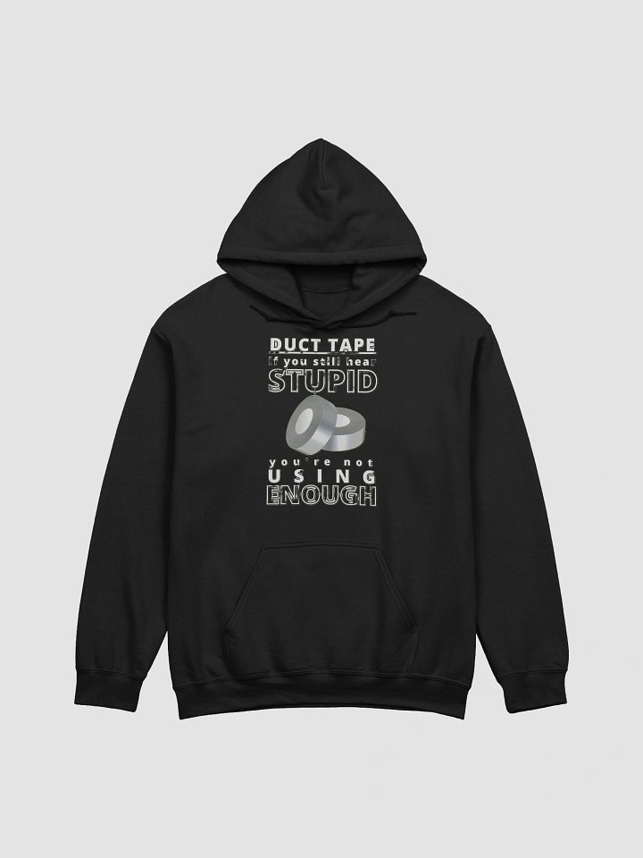 DUCTTAPE : IF YOU STILL HEAR STUPID, YOU'RE NOT USING ENOUGH product image (8)