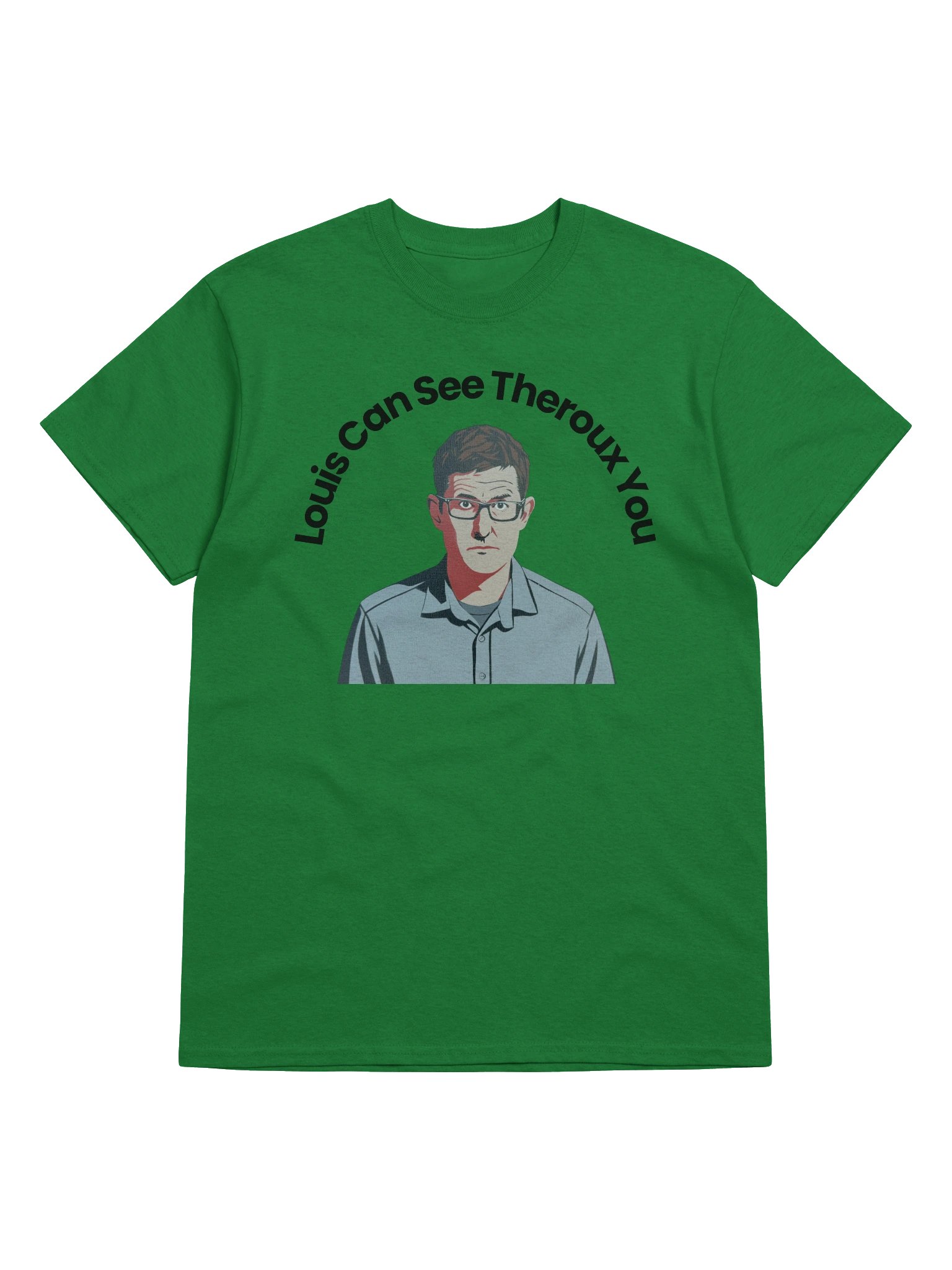 Louie can see Theroux you t-shirt product image (5)