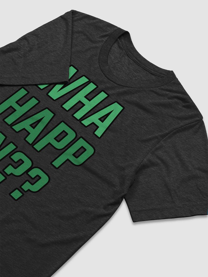 WHA HAPPEN T-Shirt product image (2)