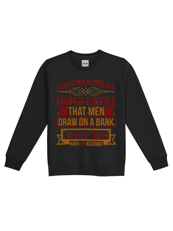 “Good Resolutions Are Checks Men Draw on a Bank” Funny Vintage Sweatshirt product image (1)