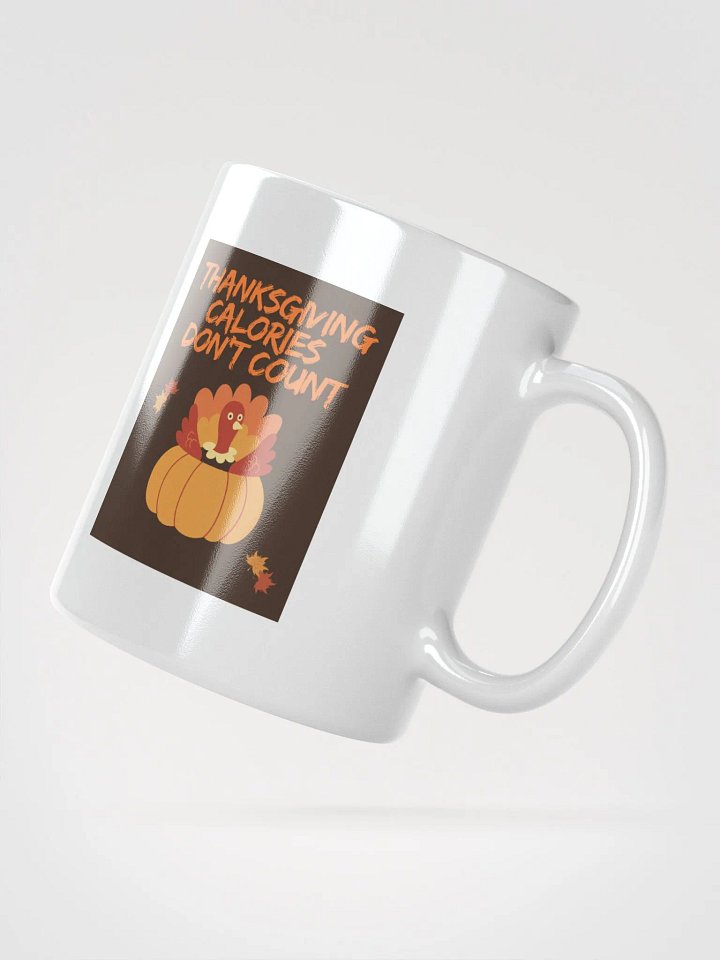 🦃🍁 THANKSGIVING FUNNY MUGS 4 U - “Thanksgiving calories don’t count.” product image (4)