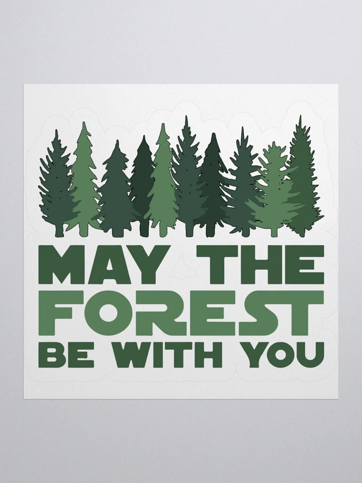 May the FOREST Be With You Alt National Parks Sticker 3 SIZES! Kiss Cut Vinyl Decal product image (1)