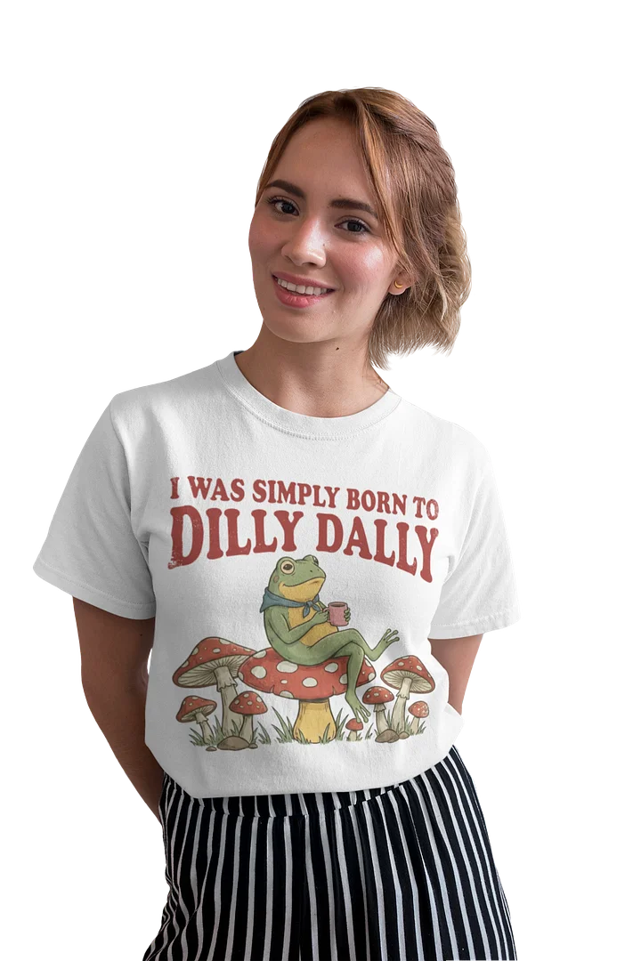 Born To Dilly Dally Tee product image (2)