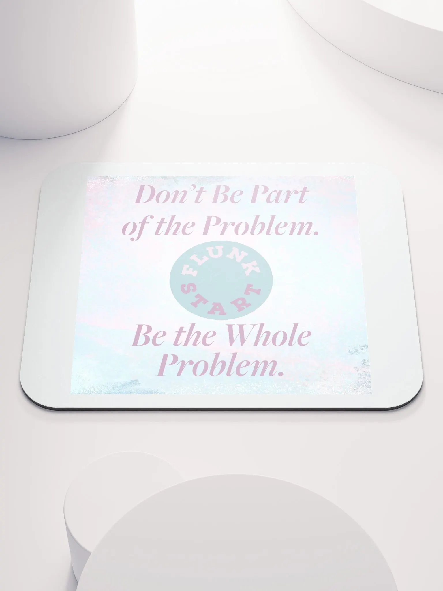 Be The Whole Problem Mouse Pad product image (1)