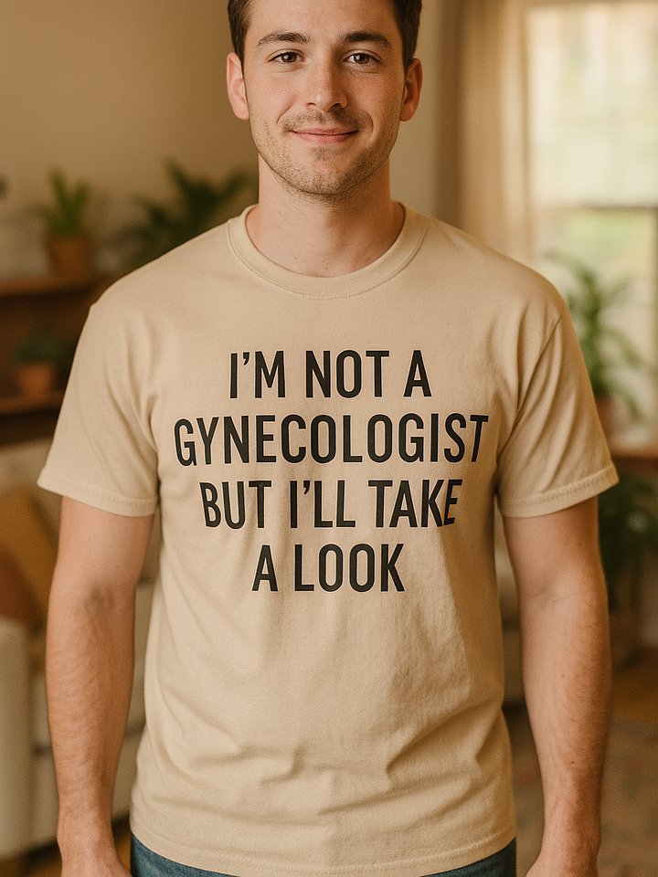 I'm Not A Gynecologist But I'll Take A Look Shirt product image (1)
