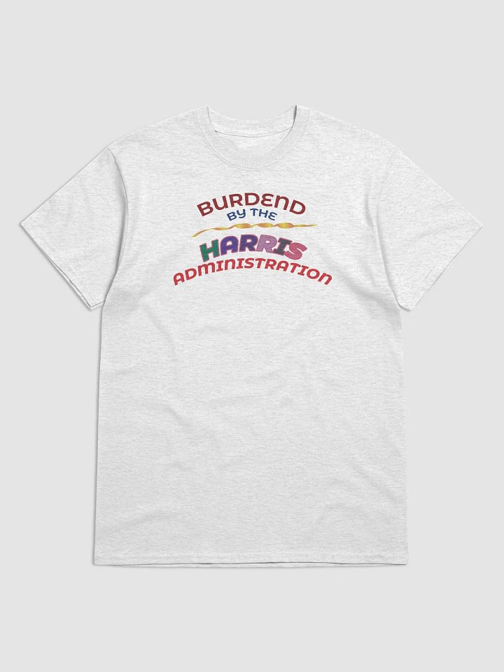 BURDENED BY THE HARRIS ADMINISTRATION. product image (4)