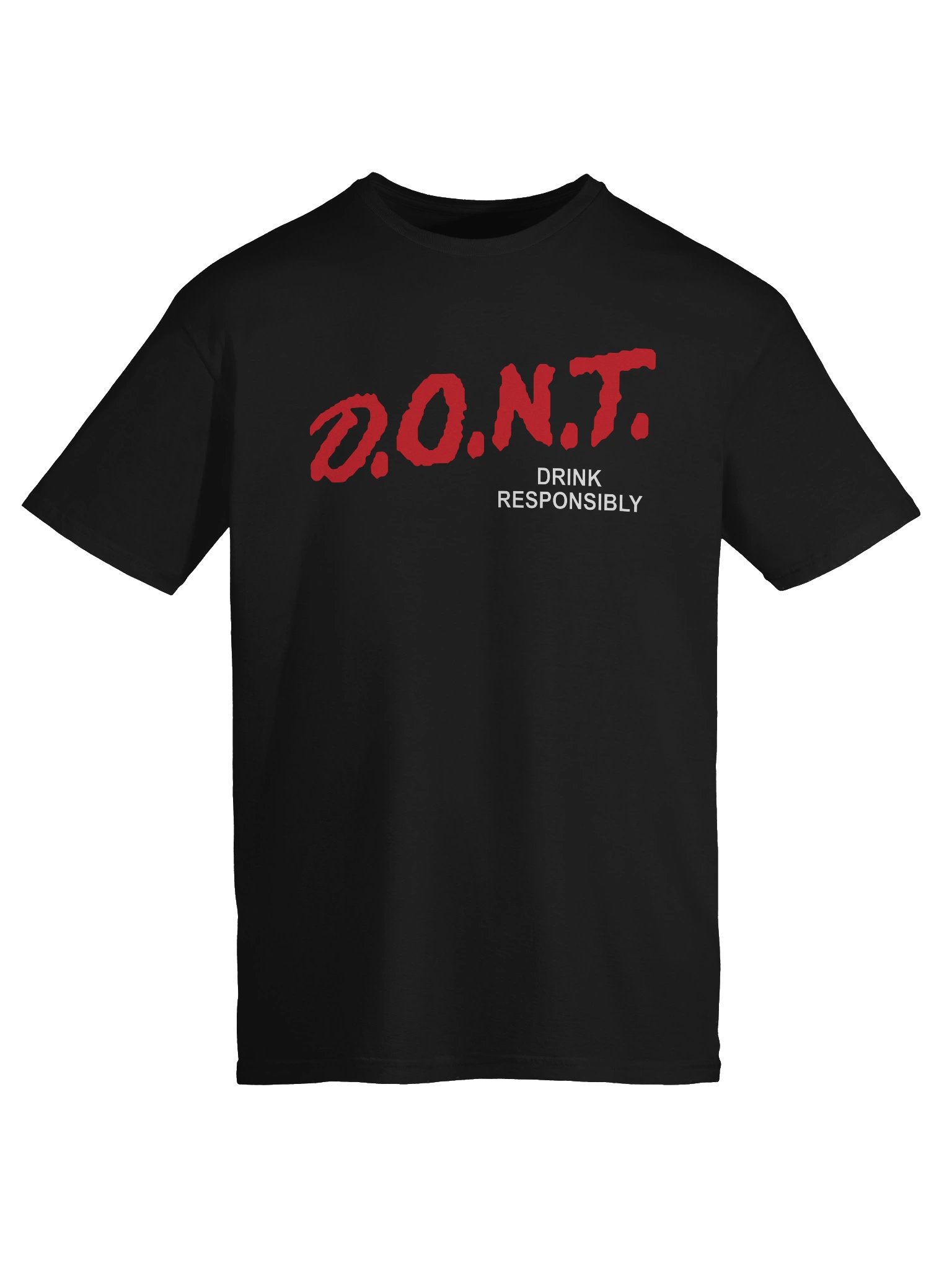 D.O.N.T. Drink Responsibly T-Shirt product image (17)