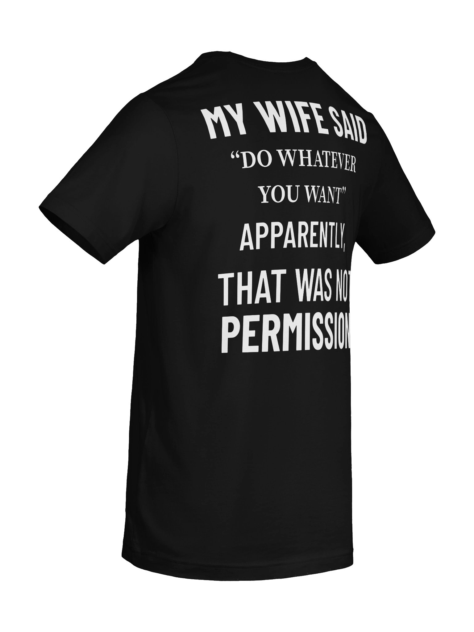 My Wife Said Do Whatever You Want T-Shirt product image (8)