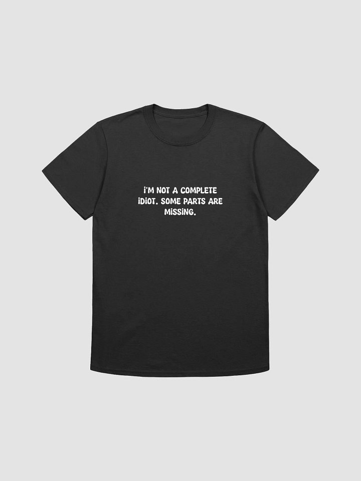 I'm not a complete idiot t-shirt. product image (1)