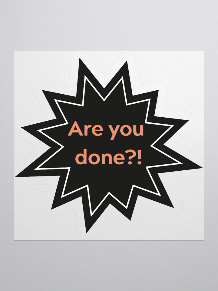 Sassy 'Are You Done?!' Kiss Cut Stickers product image (1)