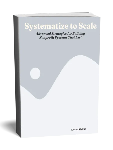 Systematize to Scale: Advanced Strategies for Building Nonprofit Systems That Last product image (1)