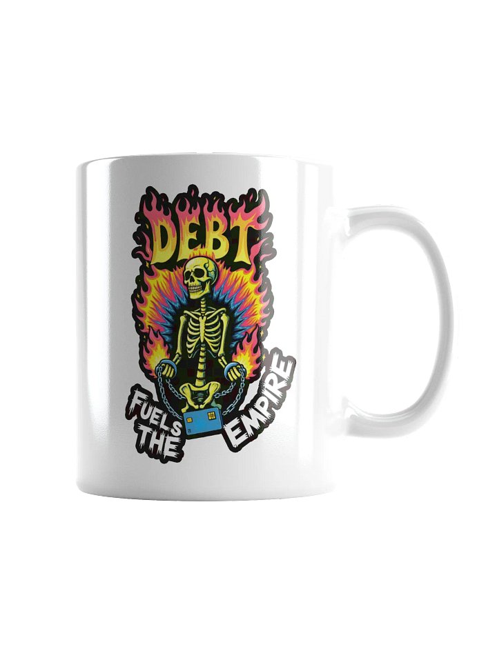 Debt Fuels The Empire Mug product image (2)