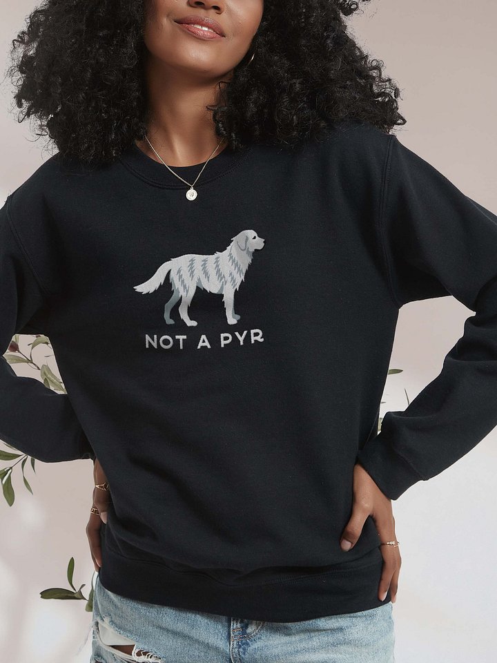 Not a Pyr Sweatshirt (Embroidered) of a Maremma Sheepdog product image (1)