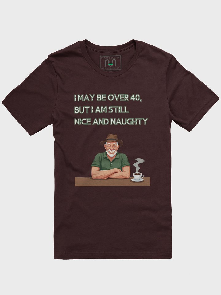 Still Nice, Slightly Naughty — 40 & Flirtin - T-Shirt product image (1)