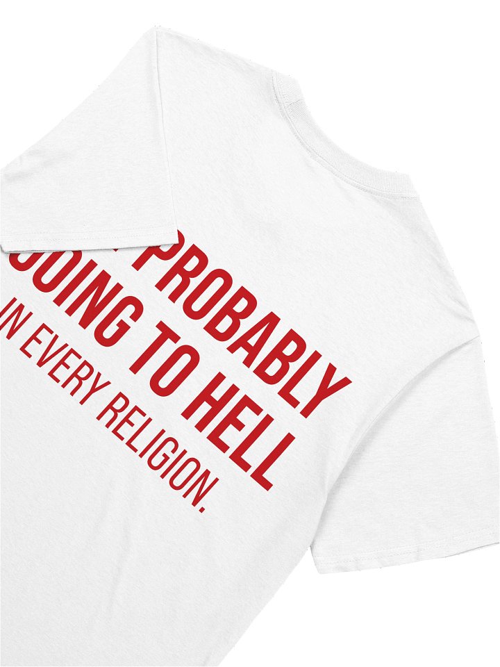 I’m Probably Going to Hell in Every Religion Funny Dark Humor T-Shirt product image (2)