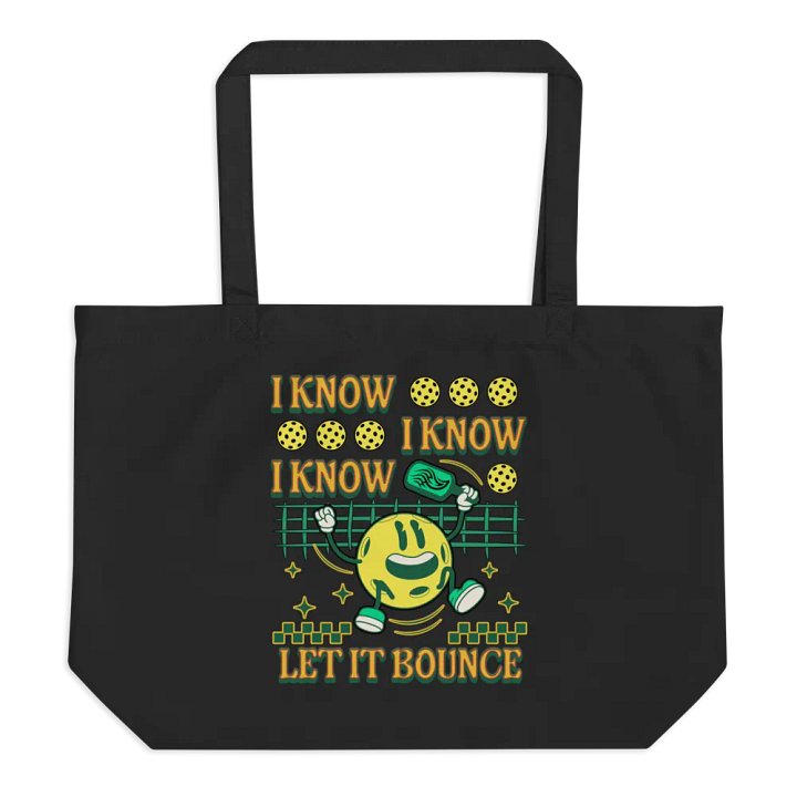 I Know I Know I Know Let It Bounce Pickleball Fun Organic Tote product image (1)