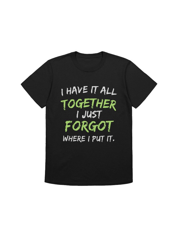 I Have It All Softstyle Unisex Comfort T-Shirt product image (1)