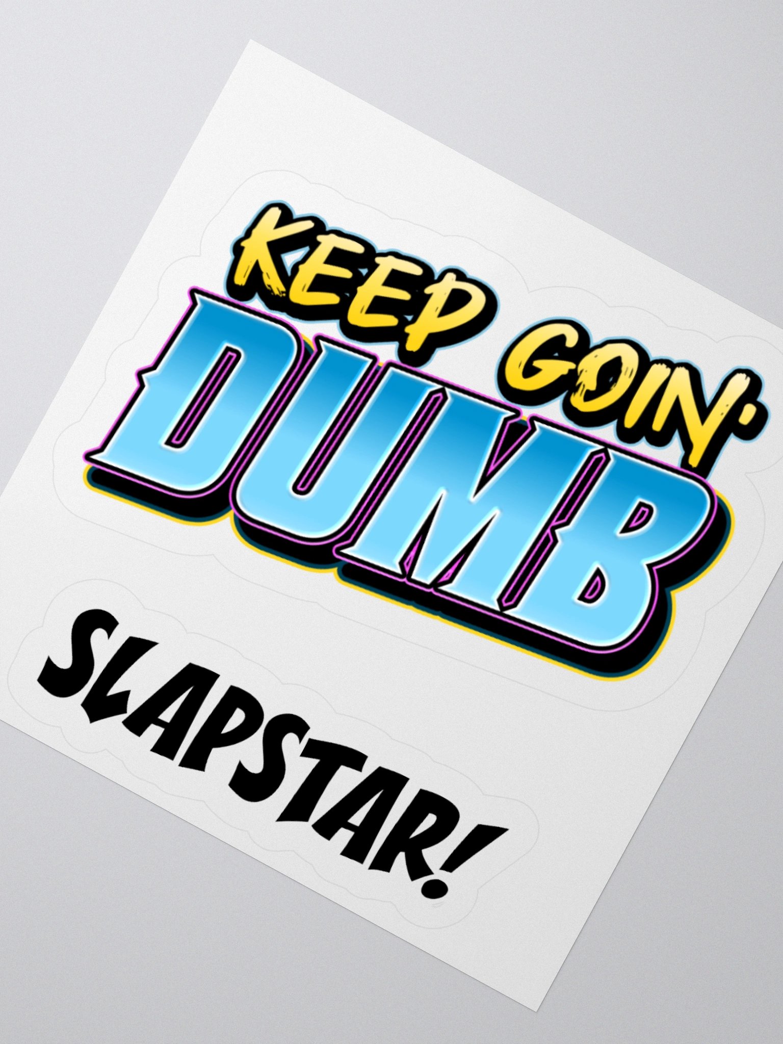 The "KEEP GOIN' DUMB" Stickers product image (5)