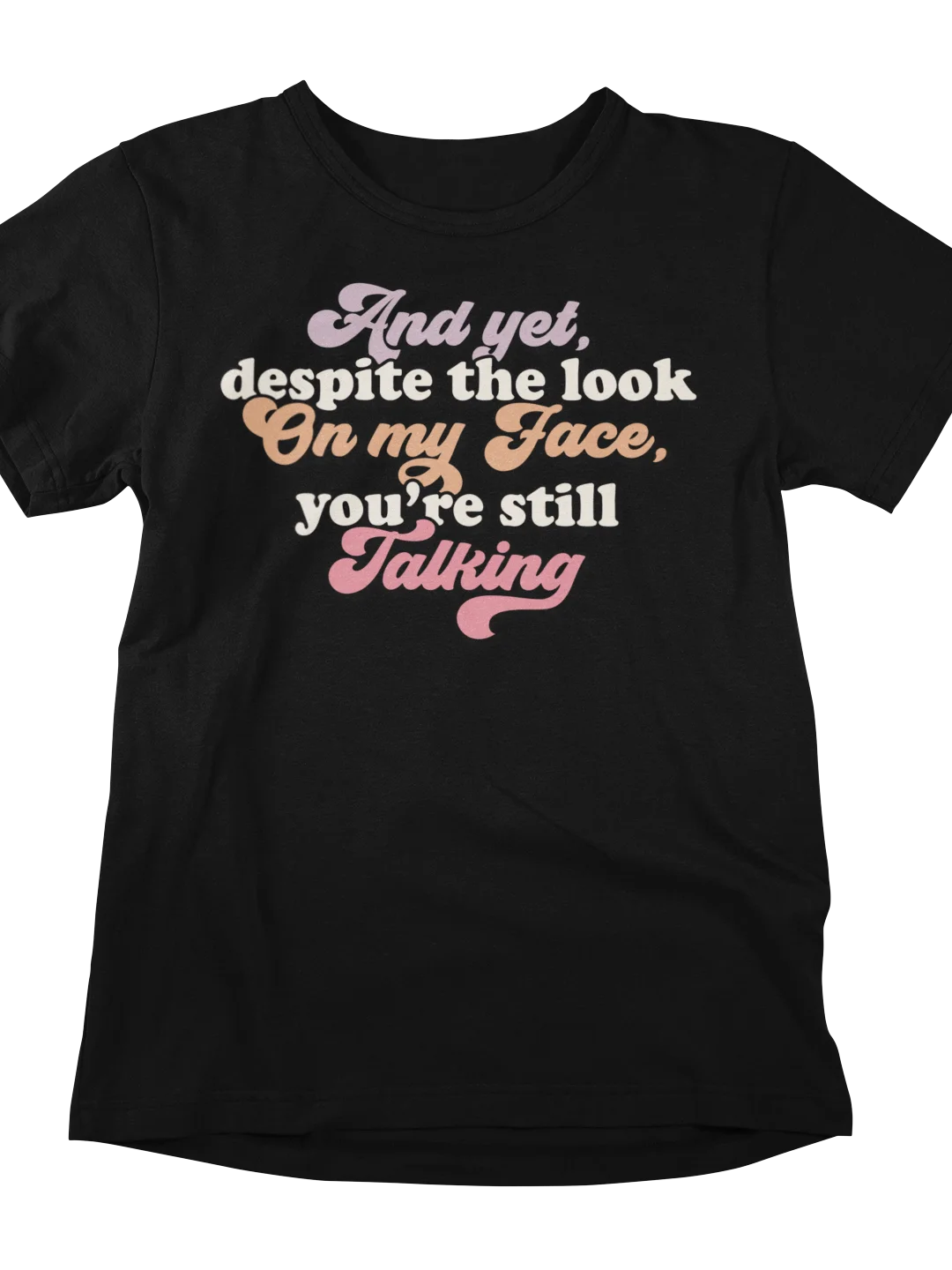 Funny T-Shirt – "You're Still Talking" Comic Sarcasm Tee product image (41)
