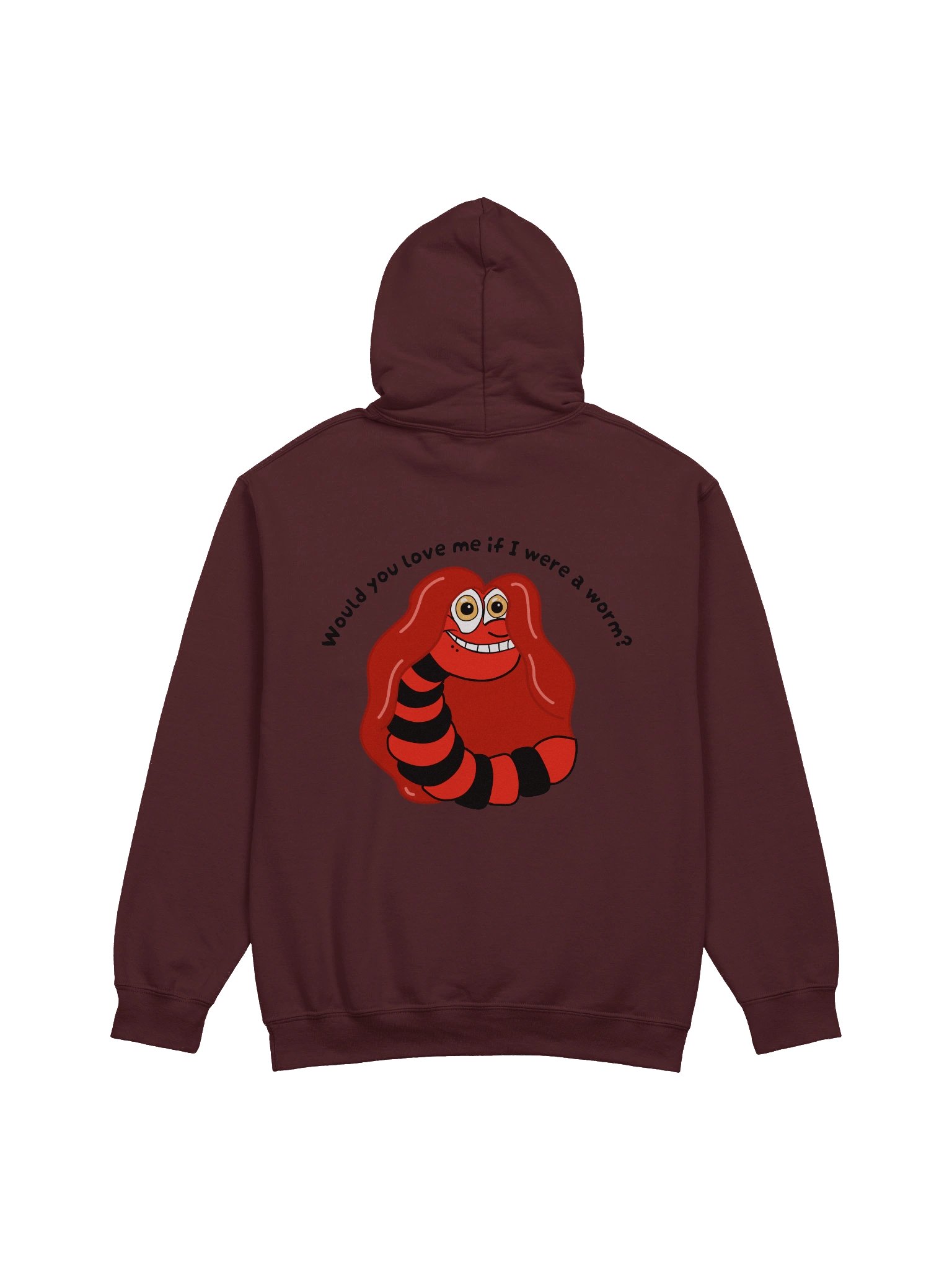 "Would you Love me if I was a Worm?" Hoodie product image (14)