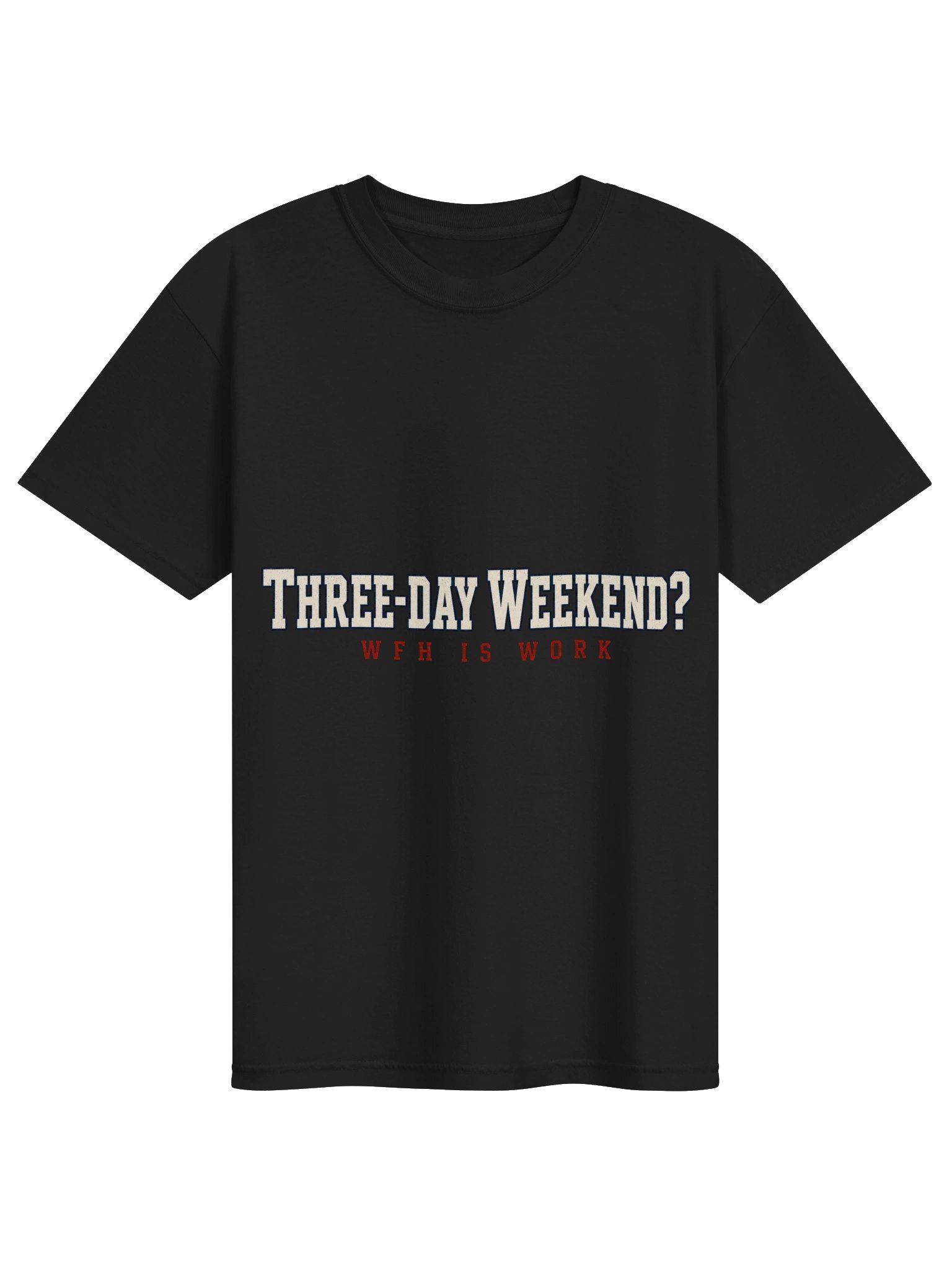 Three-Day Weekend? WFH Is Work Tee - California State Worker product image (1)