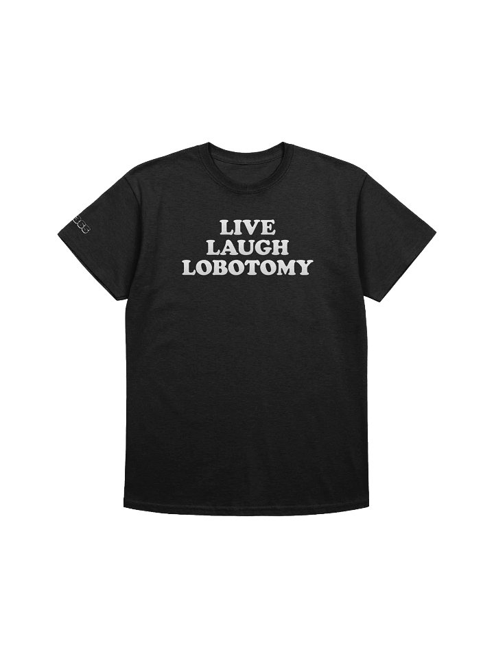 Live, Laugh, Lobotomy T-shirt product image (3)