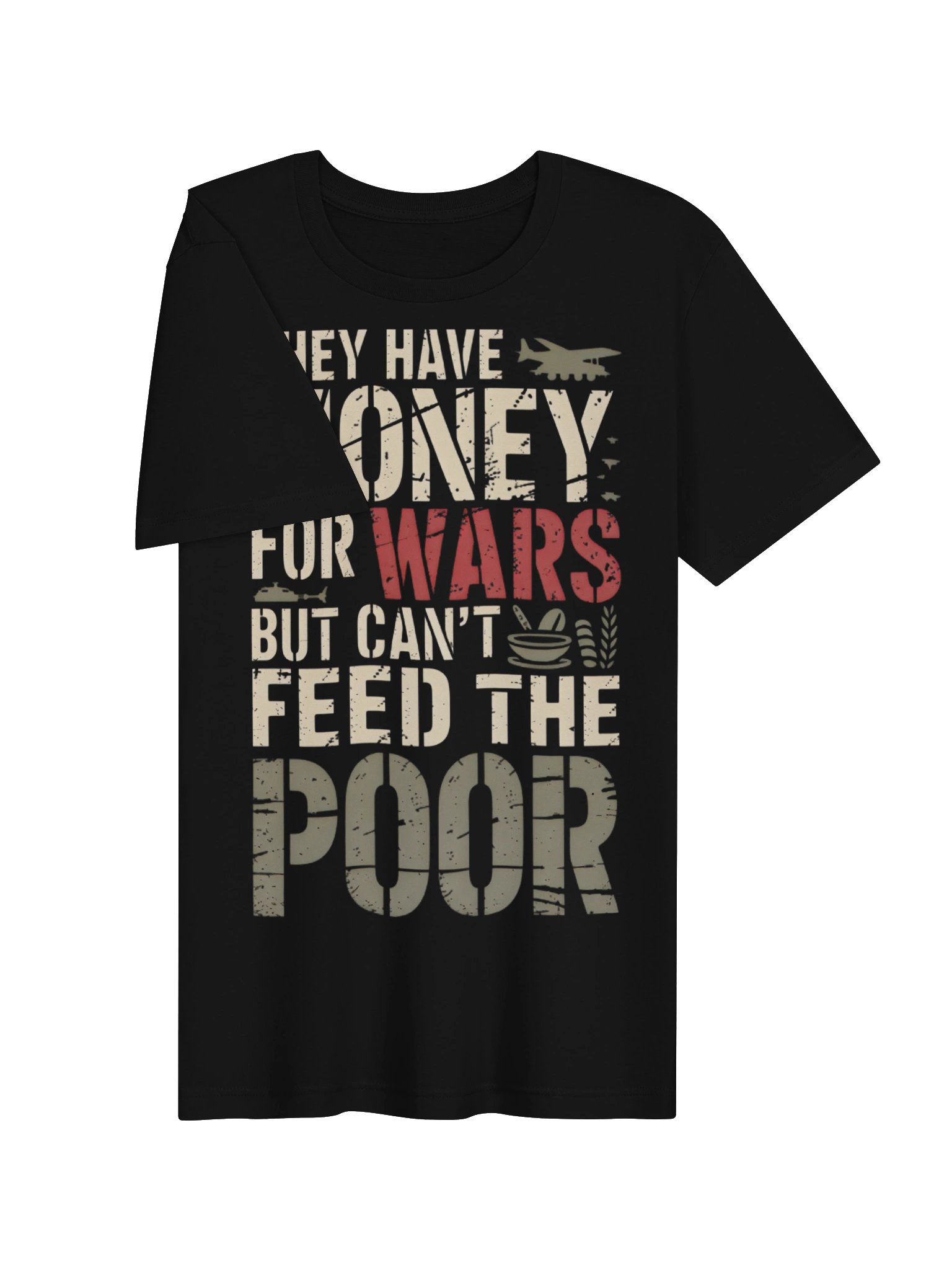 They Have Money for Wars but Can't Feed the Poor Supersoft T-shirt product image (4)