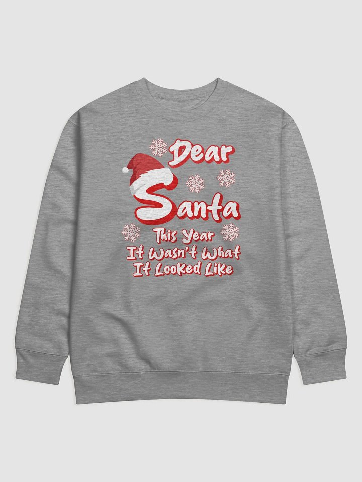 Dear Santa, This Year It Wasn't What It Looked Like Sweatshirt product image (2)
