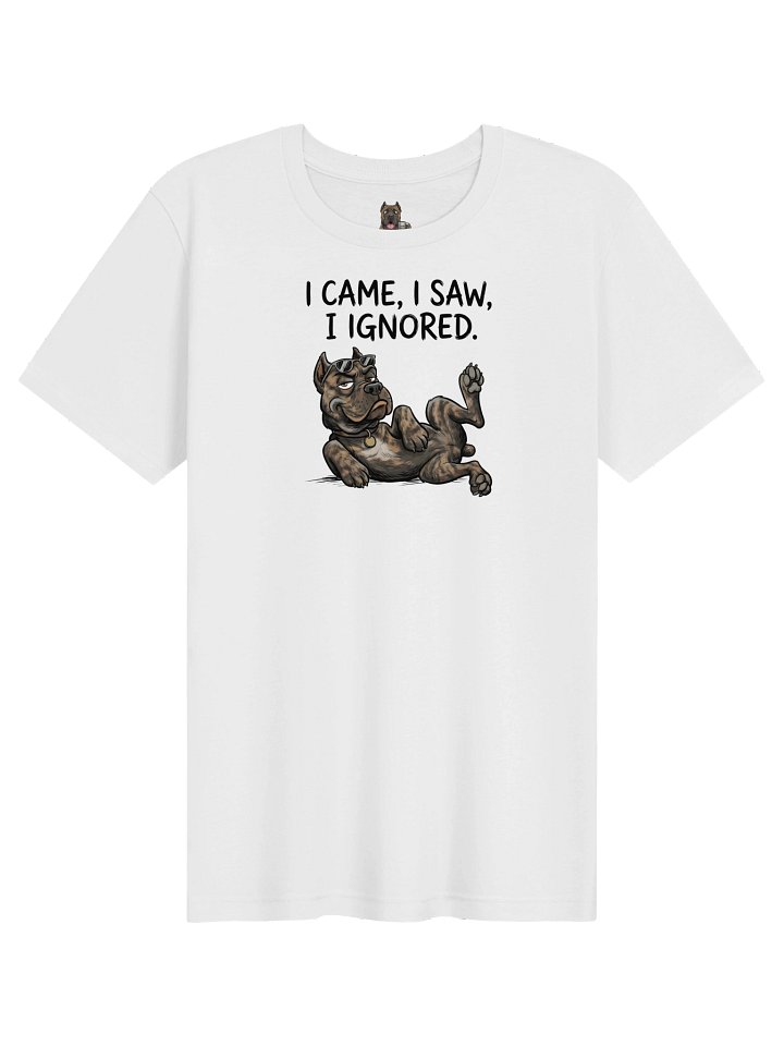 I Came, I Saw, I Ignored Cane Corso Shirt – Funny Dog Graphic Tee product image (1)