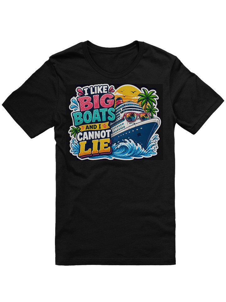 I Like Big Boats: Cruise T-Shirt product image (1)