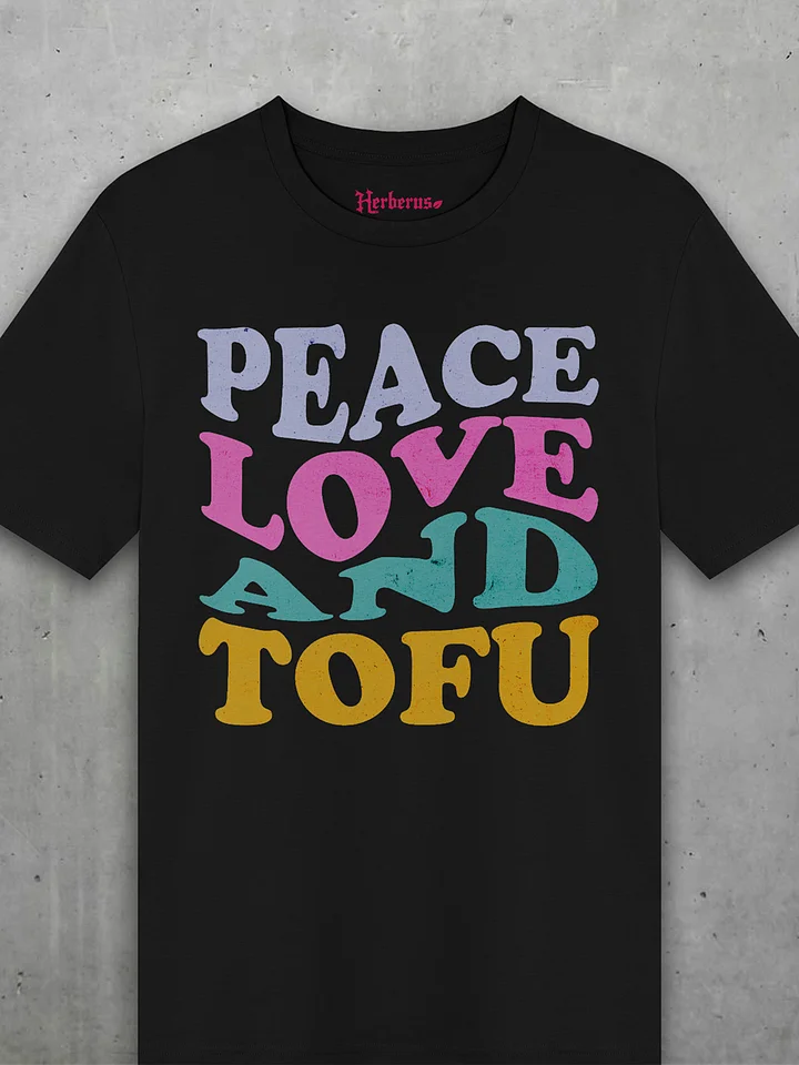 Peace Love And Tofu Tee product image (1)