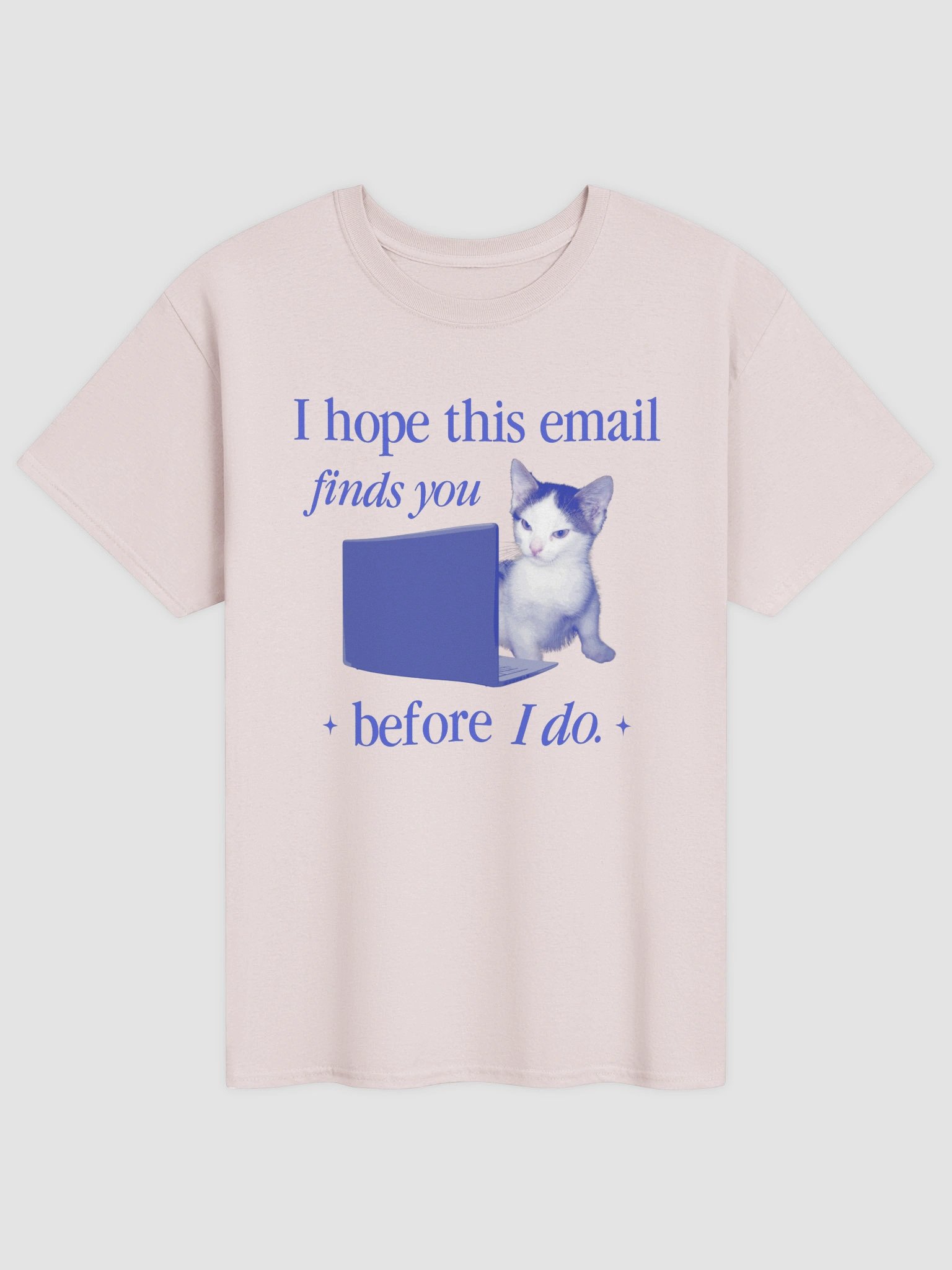 I hope this email finds you before I do - cat T-shirt product image (5)