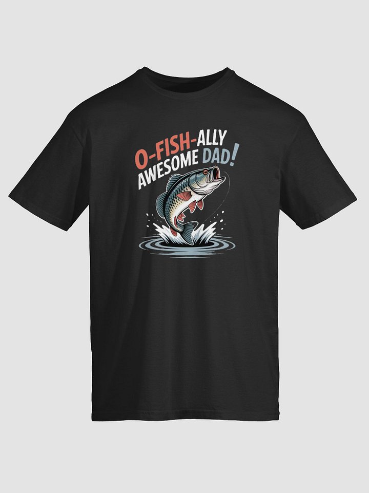 O-FISH-ALLY AWESOME DAD! Unisex T-Shirt product image (1)