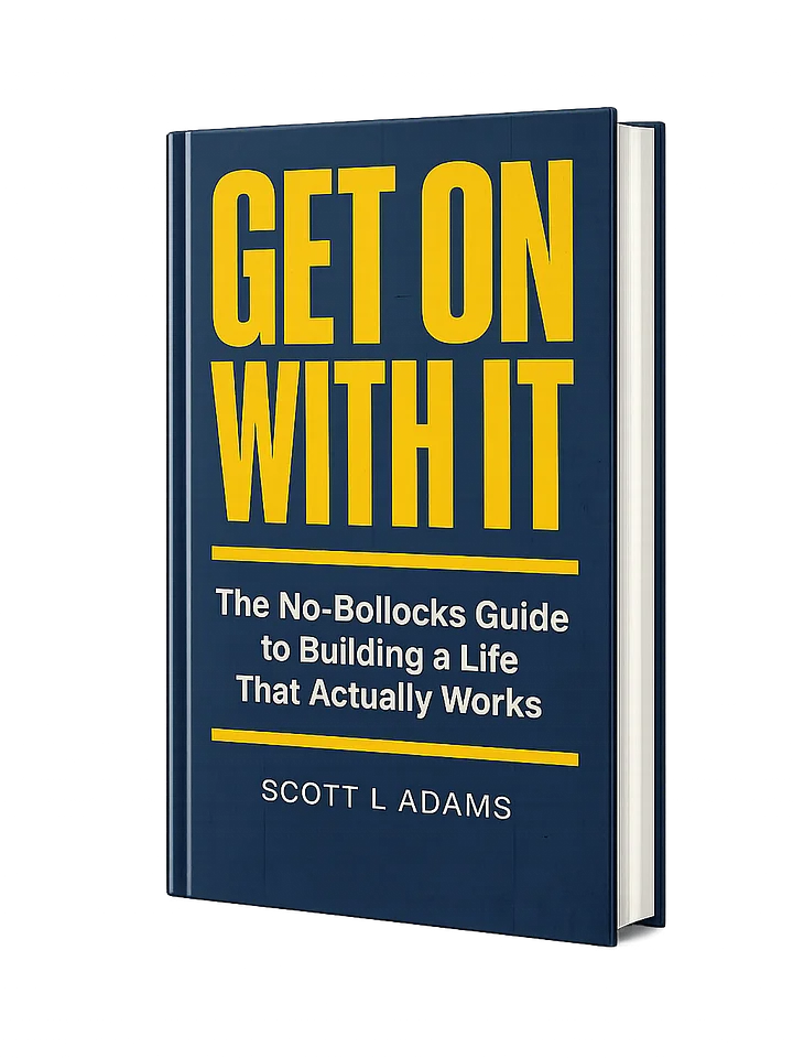 Get On With It - The No Bollocks Guide To Building A Life That Actually Works by Scott L Adams product image (1)