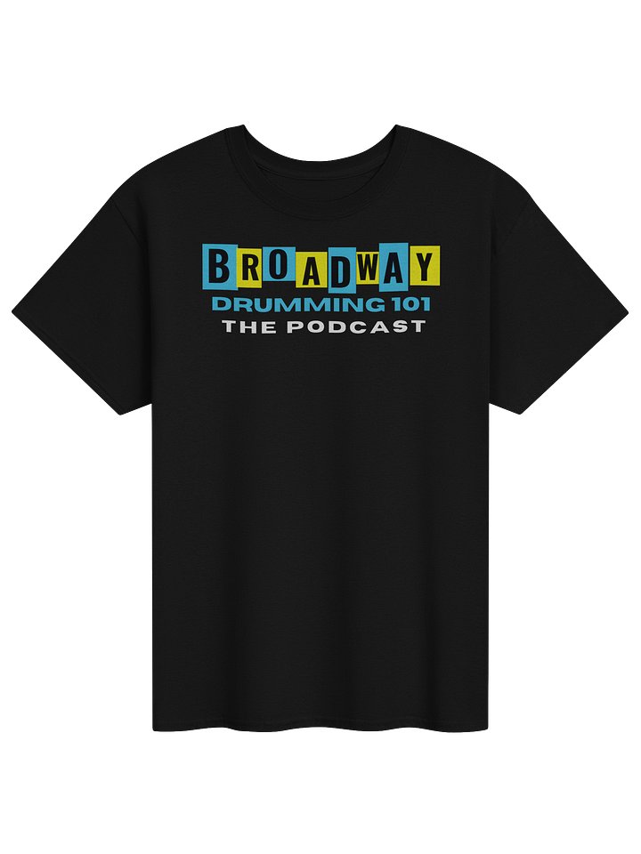 The Broadway Drumming 101 Podcast Tee product image (91)