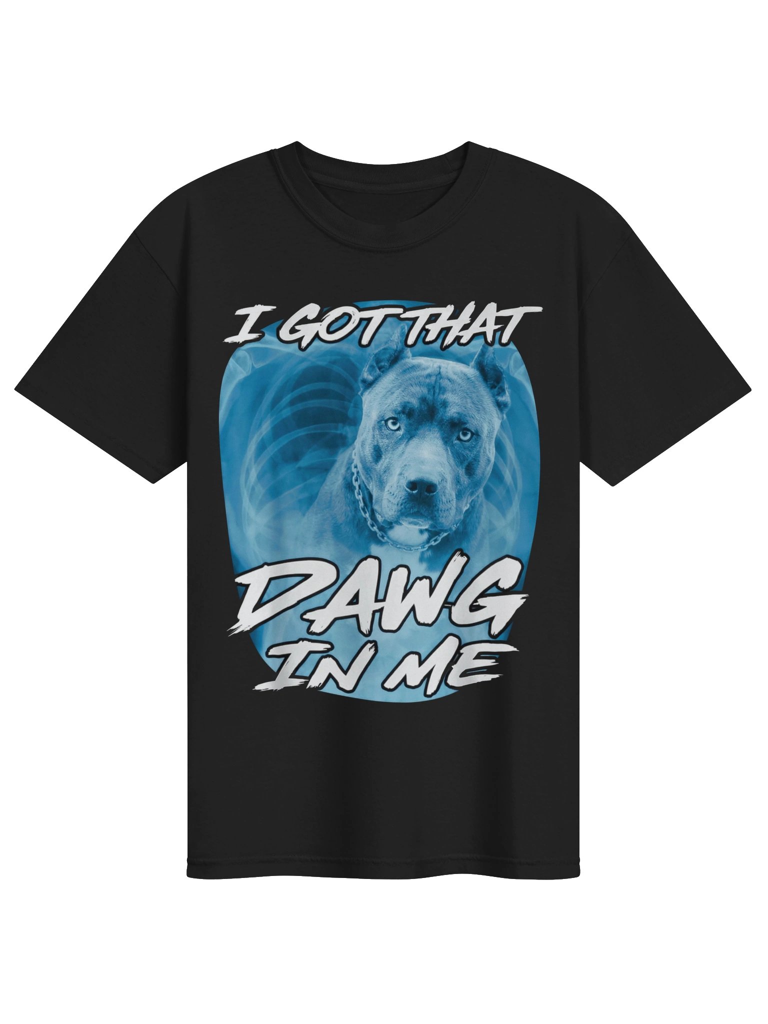 I Got That Dawg in Me Xray Pitbull Ironic Meme Viral Quote Tshirt product image (3)