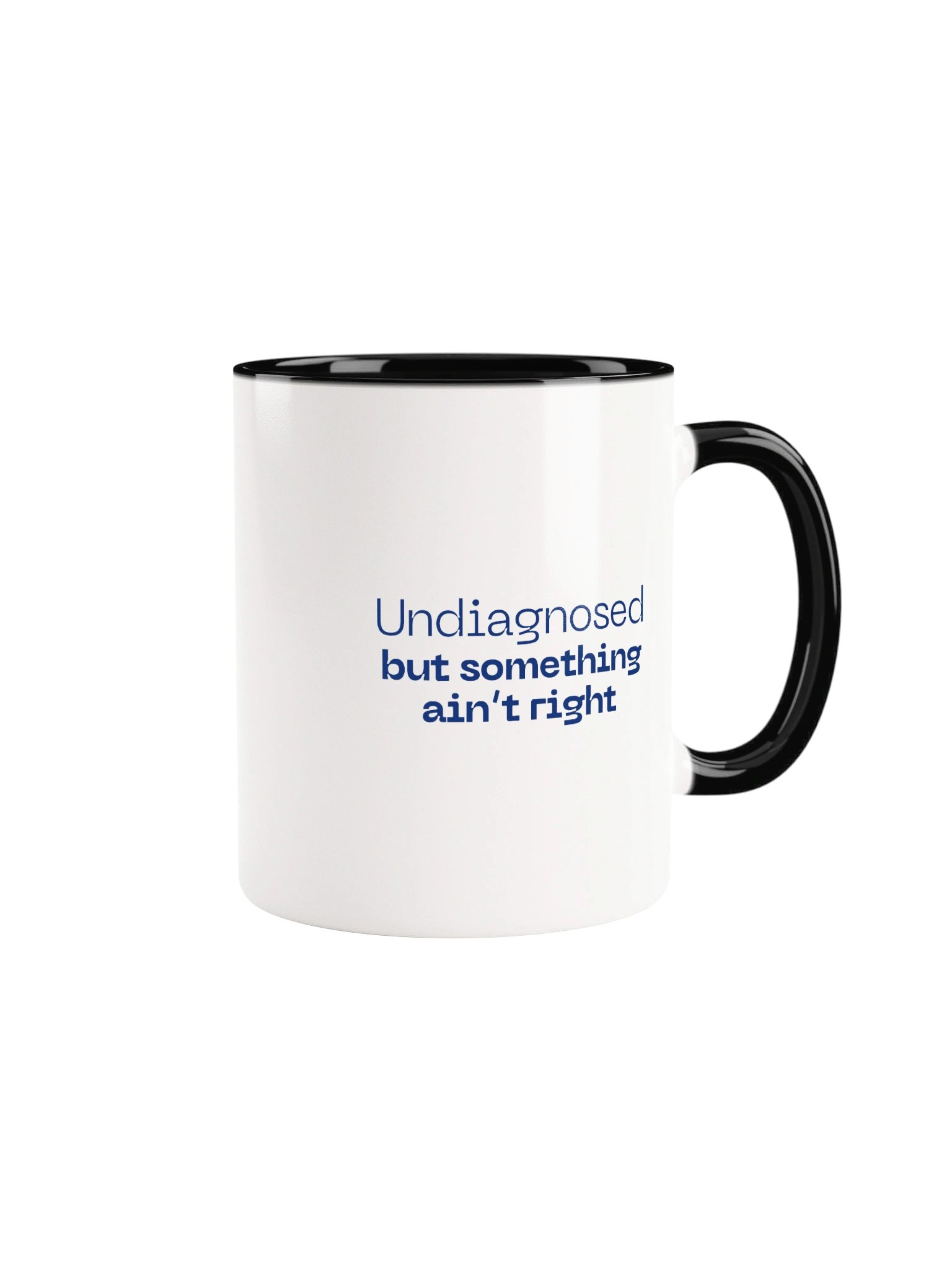 Undiagnosed But Something Ain’t Right Mug product image (1)