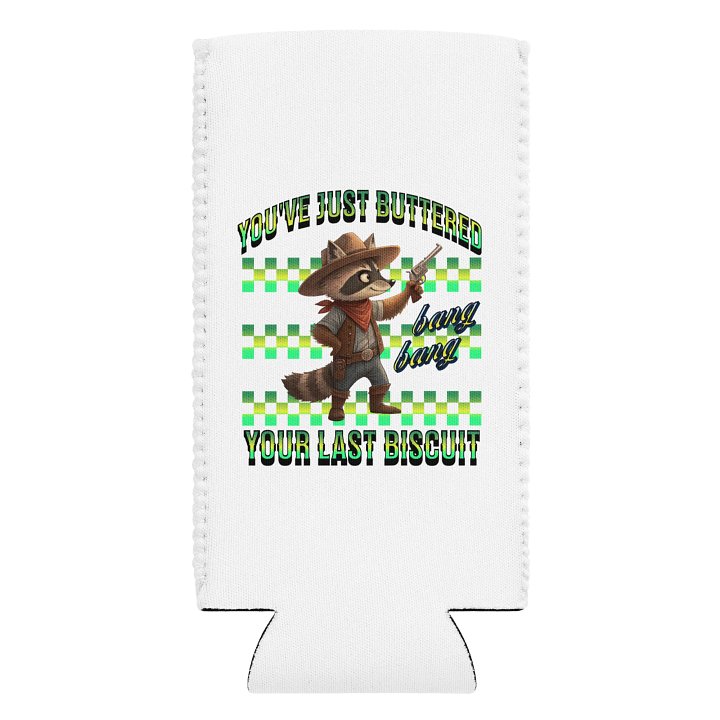 Youve Just Buttered Your Last Biscuit Raccoon Can Cooler product image (1)