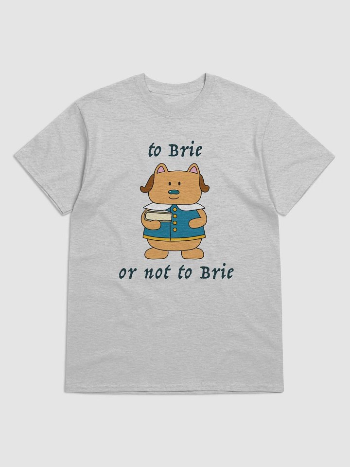To Brie or Not to Brie T-Shirt product image (1)