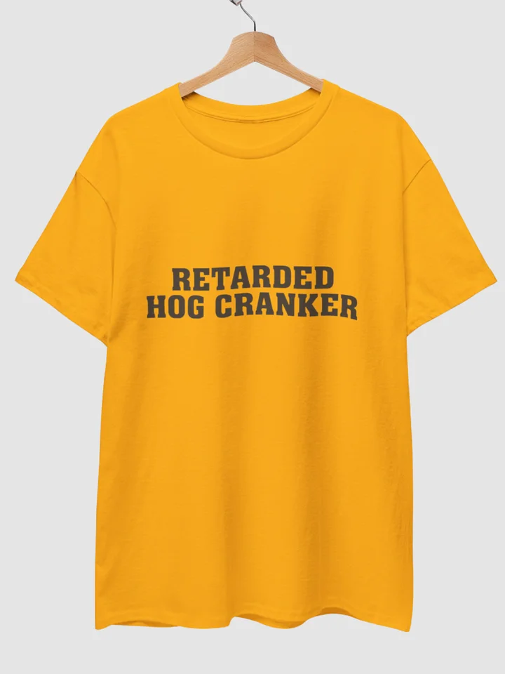 Retarded Hog Cranker Shirt product image (2)
