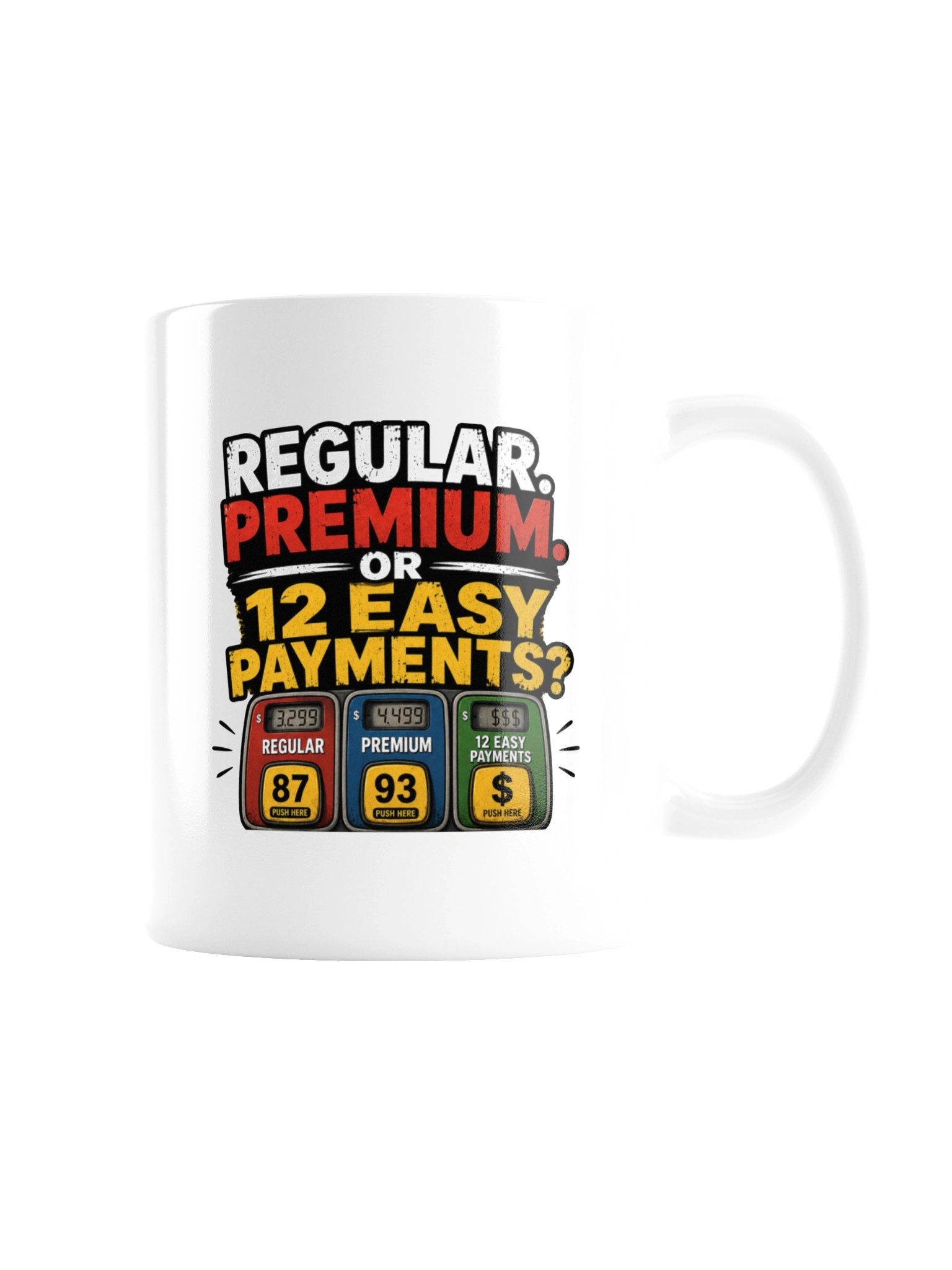 REGULAR. PREMIUM. OR 12 EASY PAYMENTS? MUG product image (7)