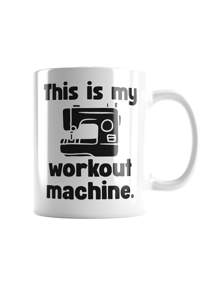 This Is My Workout Machine | Crafter's Gift - White Ceramic Mug (Black Text) product image (1)