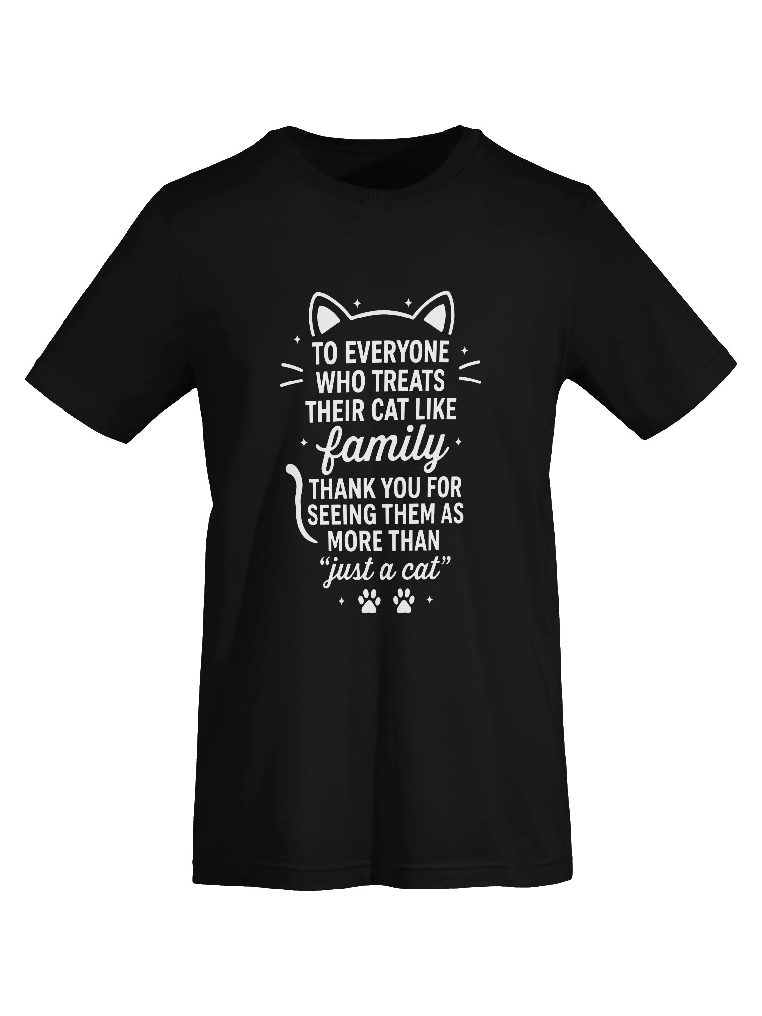 To everyone who treats their cat like family, thank you for seeing them as more than "just a cat" product image (50)
