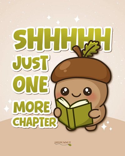There's always time for one more 🤎
.
.
#heypumnut #pummy #justonemorechapter #onemorechapter #BookishStickers