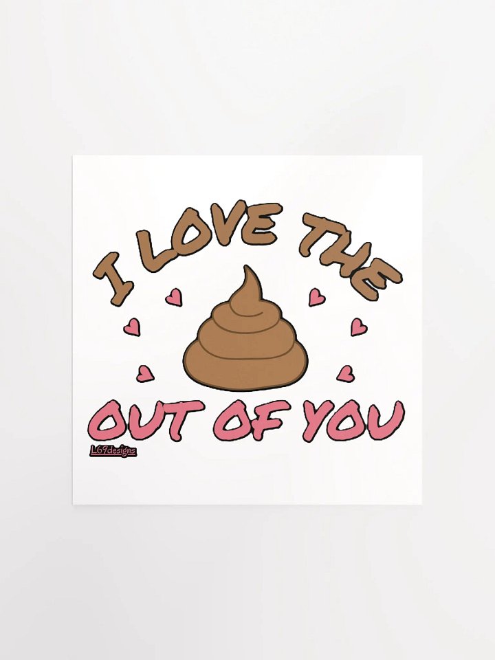 I LOVE THE POOP OUT OF YOU product image (5)