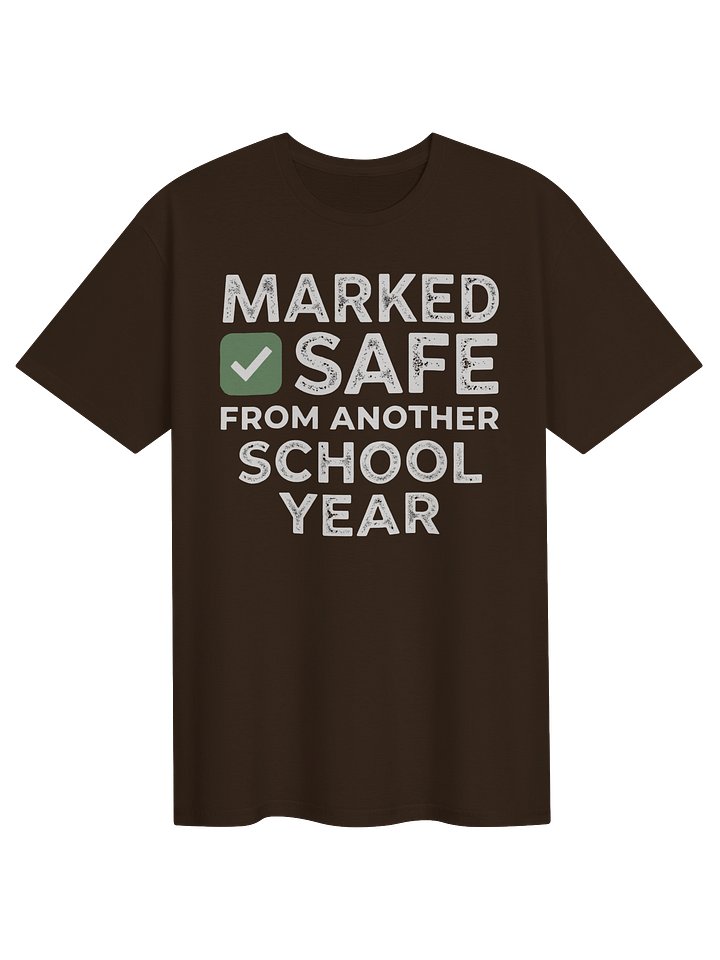 Marked Safe From Another School Year Tee | Teacher T-Shirt product image (11)